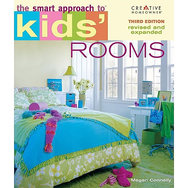 The Smart Approach to® Kids' Rooms, 3rd edition / Home Decorating, Megan Connelly