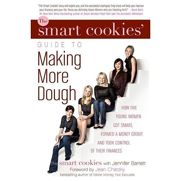 The Smart Cookies' Guide to Making More Dough and Getting Out of Debt, The Smart Cookies, Jennifer Barrett
