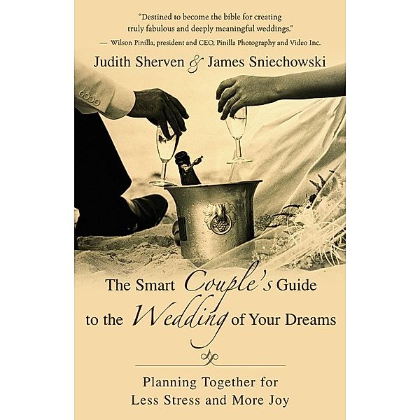 The Smart Couple's Guide to the Wedding of Your Dreams, Judith Sherven, James Sniechowski
