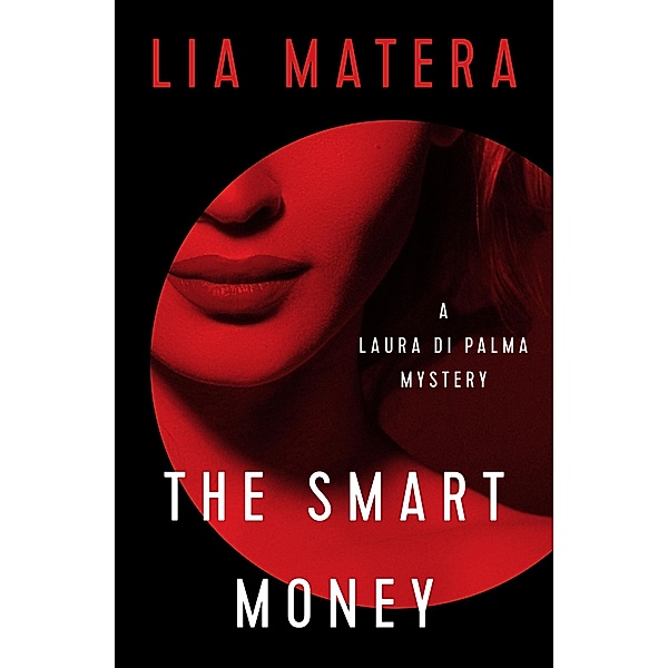 The Smart Money / The Laura Di Palma Mysteries, Lia Matera