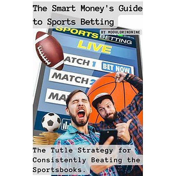 The Smart Money's Guide to Sports Betting, Jesse MogulGrindNine Collins