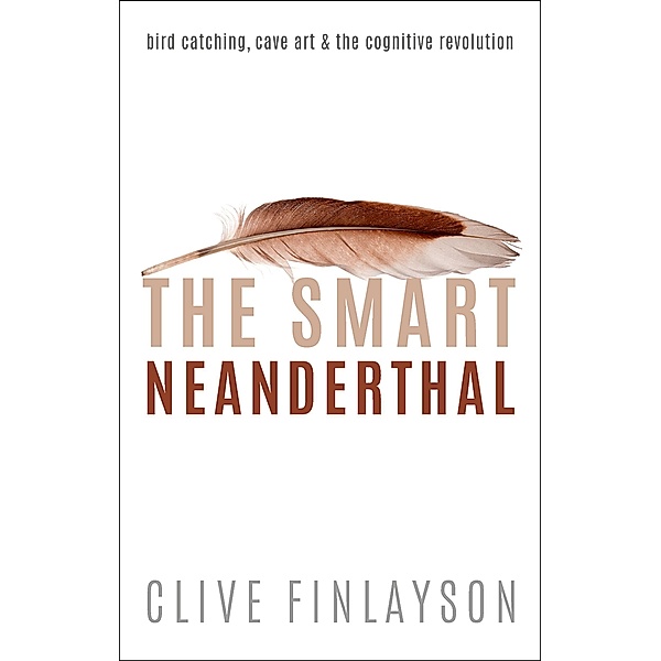 The Smart Neanderthal, Clive Finlayson