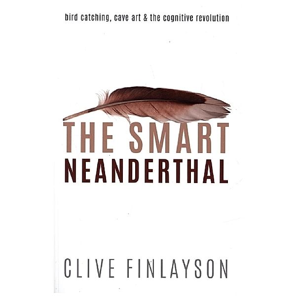 The Smart Neanderthal, Clive Finlayson