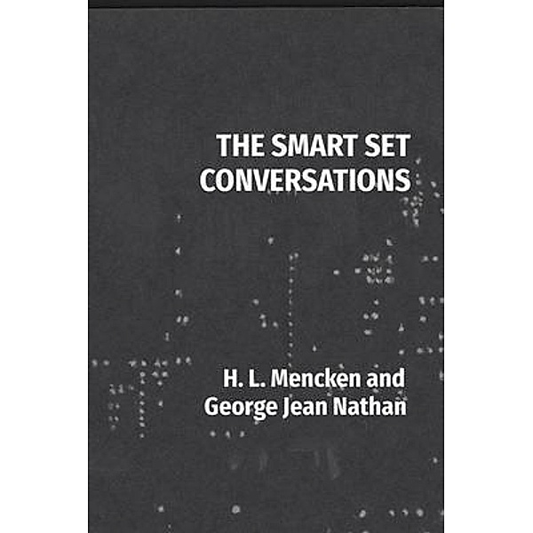 THE SMART SET CONVERSATIONS, H. L. Mencken, George Jean Nathan, Owen Hatteras