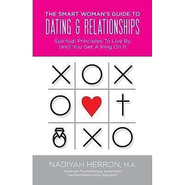 The Smart Woman's Guide to Dating and Relationships, Nadiyah Herron