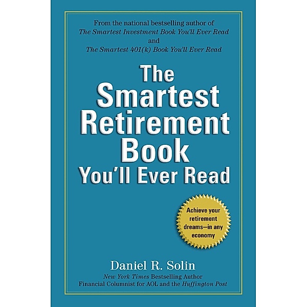 The Smartest Retirement Book You'll Ever Read, Daniel R. Solin