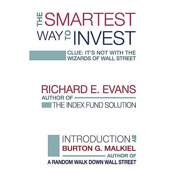 The Smartest Way to Invest, Richard E. Evans