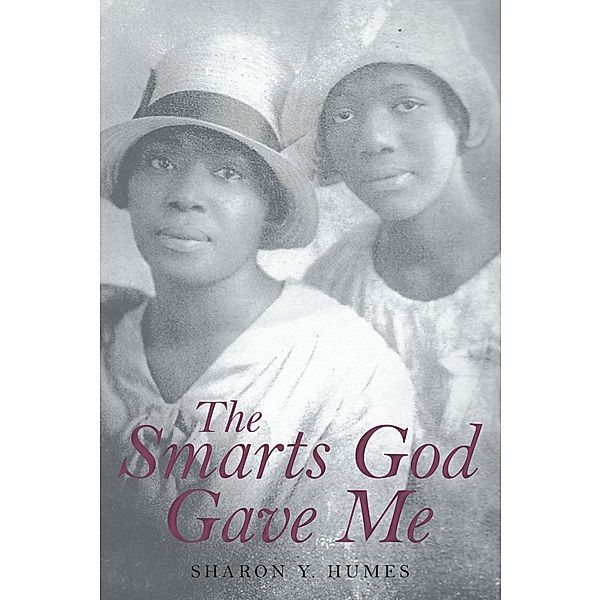 The Smarts God Gave Me, Sharon Y. Humes