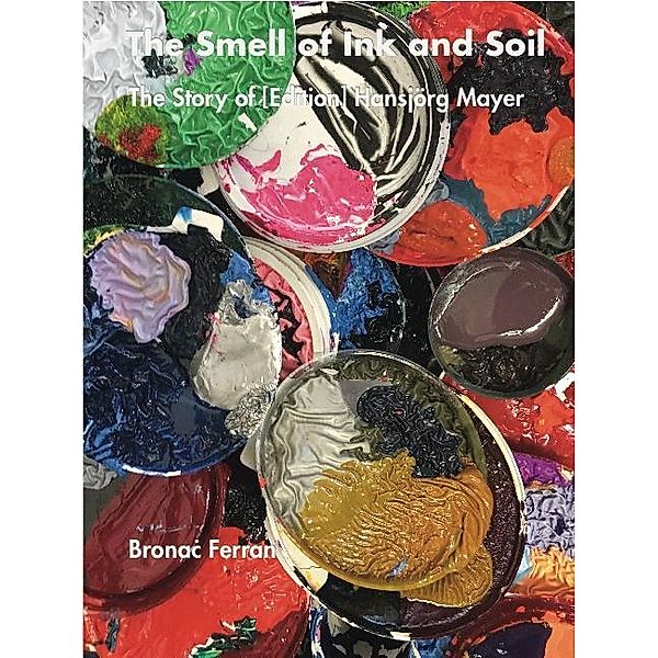 The Smell of Ink and Soil. The Story of (Edition) Hansjörg Mayer, m. DVD, Bronac Ferran