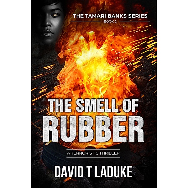 The Smell of Rubber (The Tamari Banks Terroristic Thriller Series, #1) / The Tamari Banks Terroristic Thriller Series, David T LaDuke