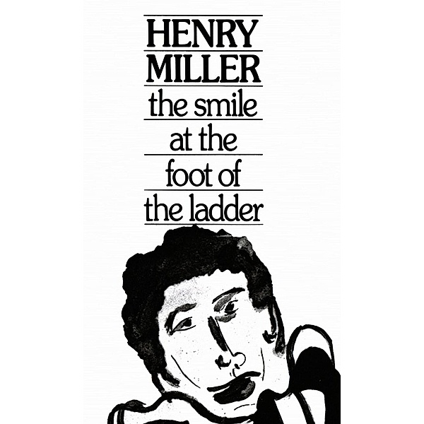 The Smile at the Foot of the Ladder, Henry Miller