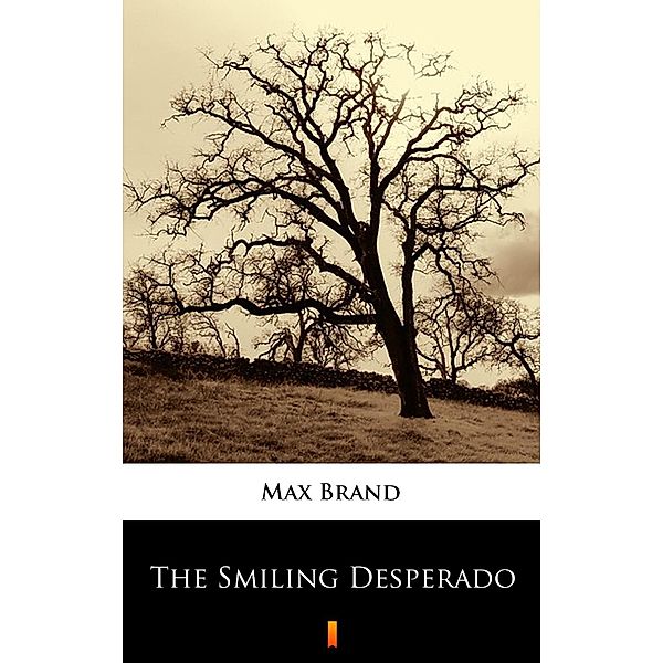 The Smiling Desperado, Max Brand