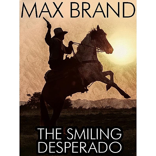 The Smiling Desperado / Wildside Press, Max Brand