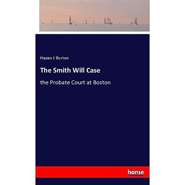 The Smith Will Case, Hazen J Burton