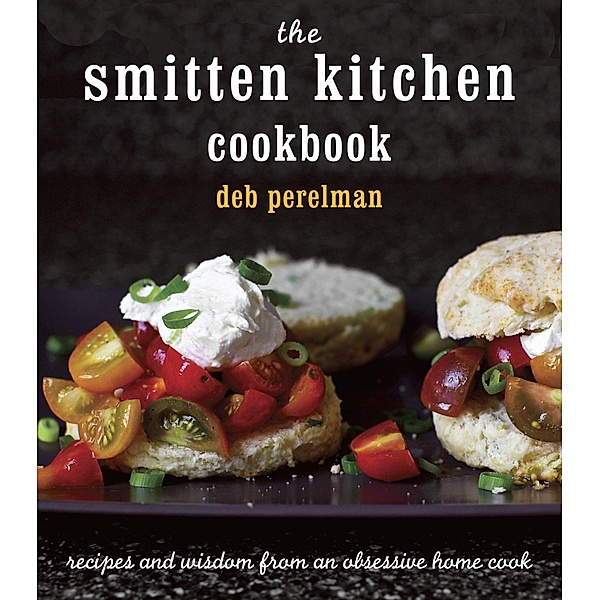 The Smitten Kitchen Cookbook, Deb Perelman