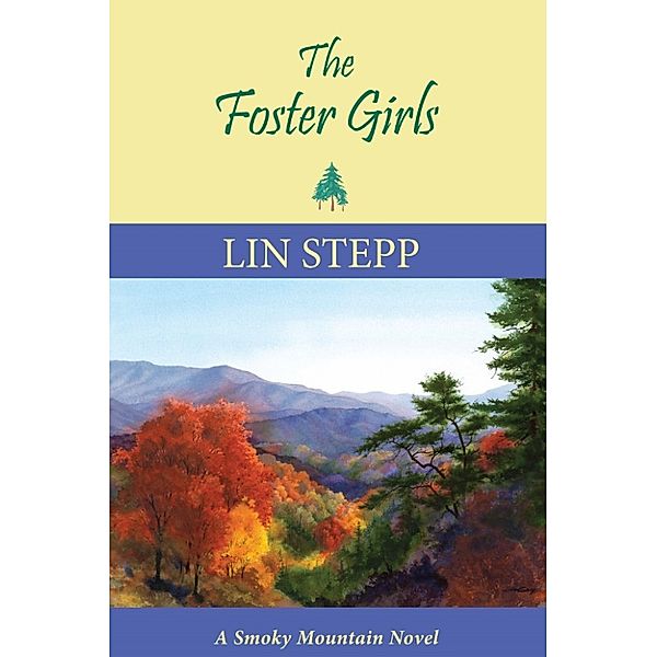 The Smoky Mountain Novels: The Foster Girls, Lin Stepp