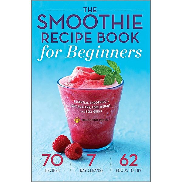 The Smoothie Recipe Book for Beginners, Mendocino Press
