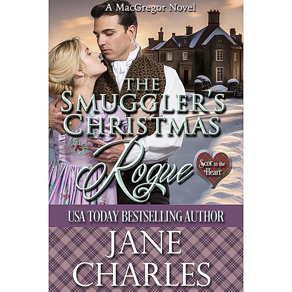 The Smuggler's Christmas Rogue (Scot to the Heart, #5) / Scot to the Heart, Jane Charles