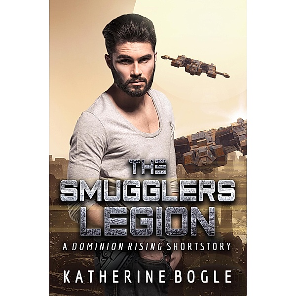 The Smugglers Legion (Dominion Rising), Katherine Bogle