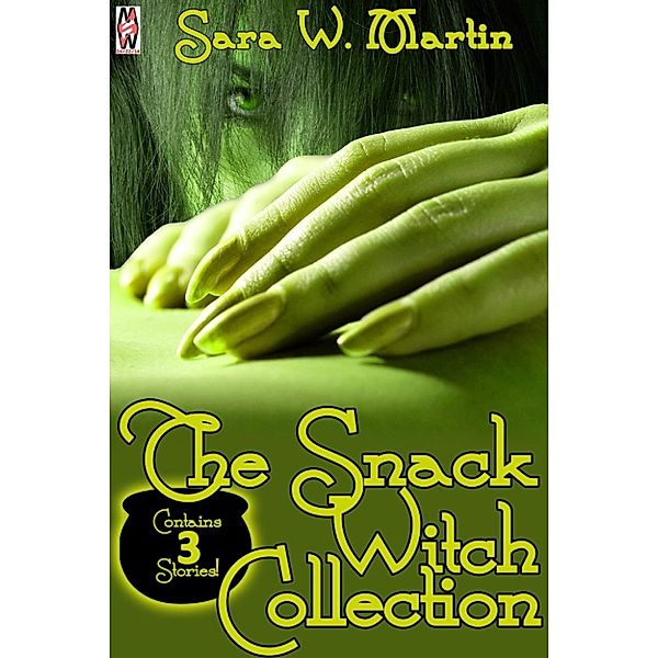 The Snack Witch Collection (Paranormal Transformation and Vore Erotica), Sara W. Martin