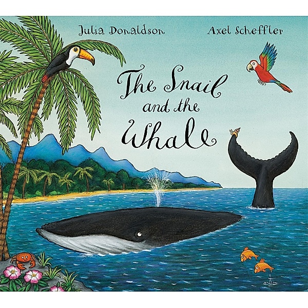 The Snail and the Whale, Axel Scheffler, Julia Donaldson