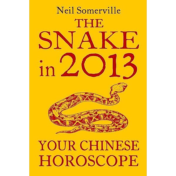 The Snake in 2013: Your Chinese Horoscope, Neil Somerville