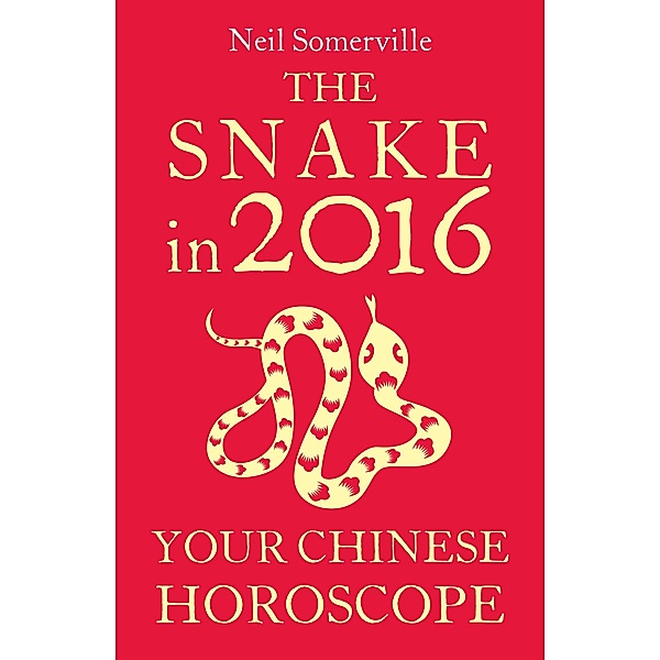 The Snake in 2016: Your Chinese Horoscope, Neil Somerville