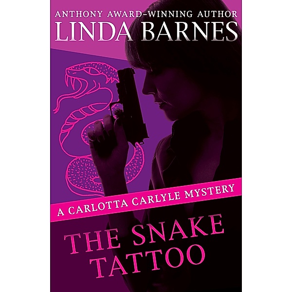 The Snake Tattoo / The Carlotta Carlyle Mysteries, Linda Barnes