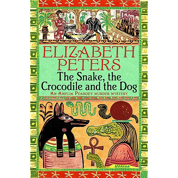 The Snake, the Crocodile and the Dog / Amelia Peabody Bd.7, Elizabeth Peters