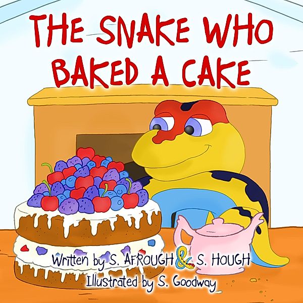 The Snake Who Baked A Cake, S. Afrough, S. Hough