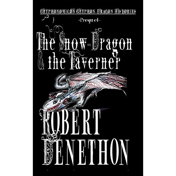 The Snow-Dragon and the Taverner, Robert Denethon