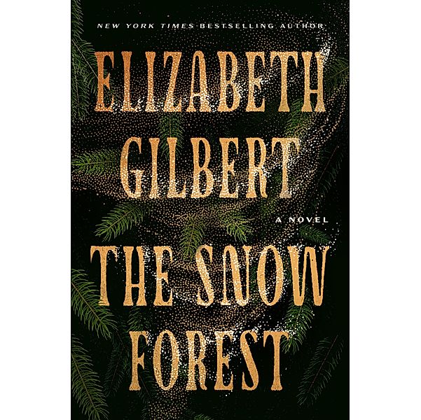 The Snow Forest / Riverhead Books, Elizabeth Gilbert