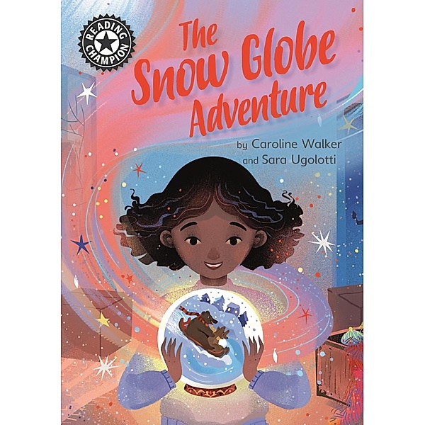 The Snow Globe Adventure / Reading Champion Bd.514, Caroline Walker