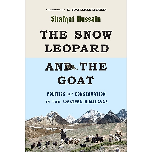 The Snow Leopard and the Goat / Culture, Place, and Nature, Shafqat Hussain