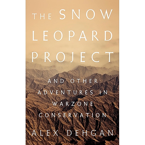 The Snow Leopard Project, Alex Dehgan