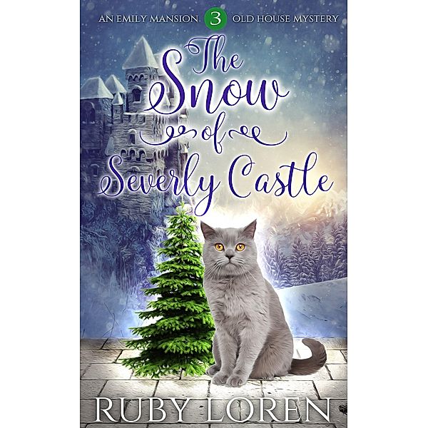 The Snow of Severly Castle (Emily Mansion Old House Mysteries, #3) / Emily Mansion Old House Mysteries, Ruby Loren