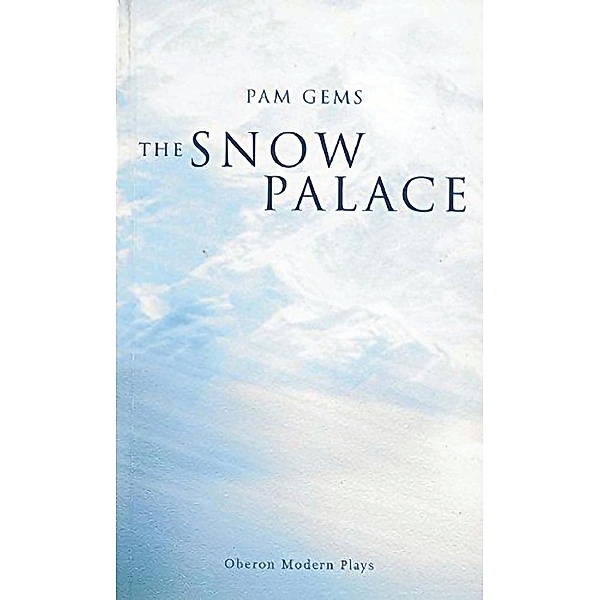 The Snow Palace / Oberon Modern Plays, Pam Gems