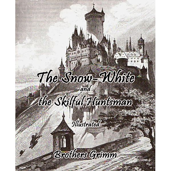 The Snow-White and the Skilful Huntsman, Brothers Grimm