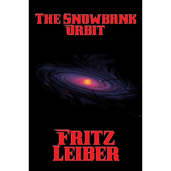 The Snowbank Orbit / Positronic Publishing, Fritz Leiber