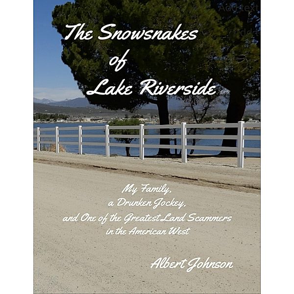 The Snowsnakes of Lake Riverside, Albert Johnson