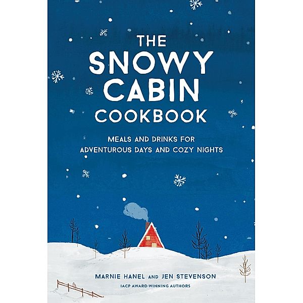 The Snowy Cabin Cookbook, Marnie Hanel, Jen Stevenson