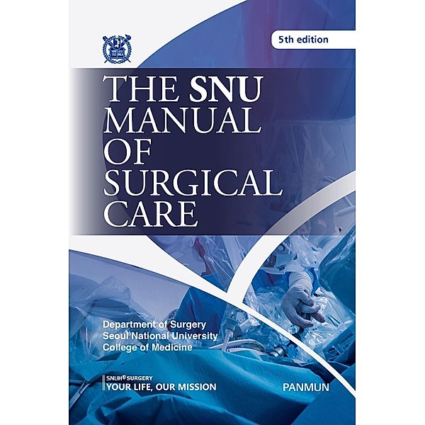 The SNU Manual of Surgical Care 5 Edition, Seoul National University College of Medicine Department of Surgery