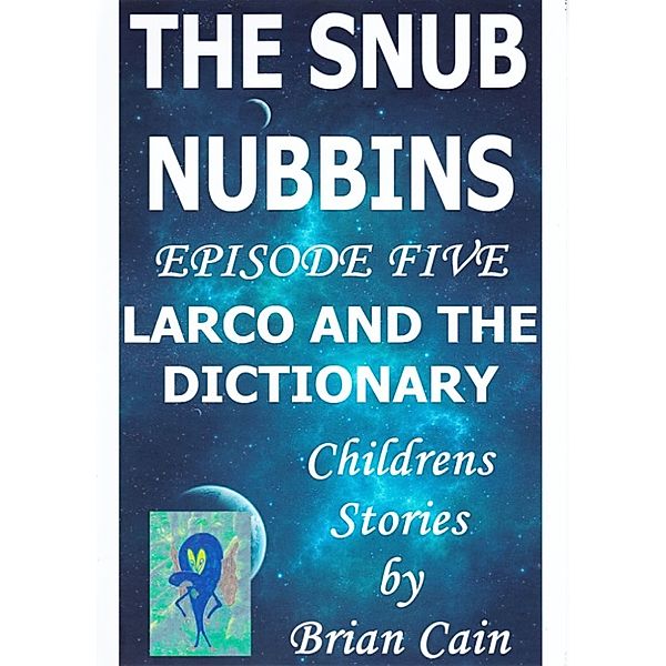 The Snub Nubbins: Larco and the Dictionary, Brian Cain