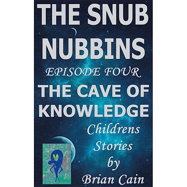 The Snub Nubbins: The Cave of Knowledge, Brian Cain