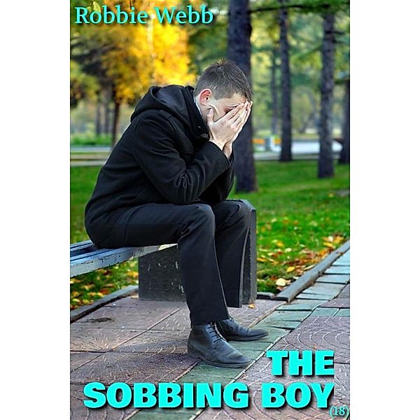 The Sobbing Boy(18), Robbie Webb