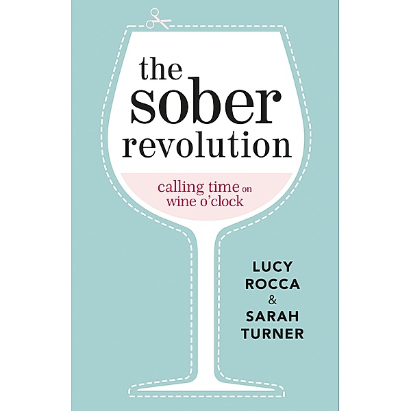 The Sober Revolution / Addiction Recovery Series, Lucy Rocca, Sarah Turner