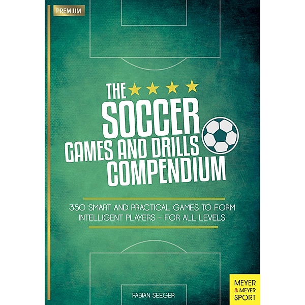 The Soccer Games and Drills Compendium, Fabian Seeger