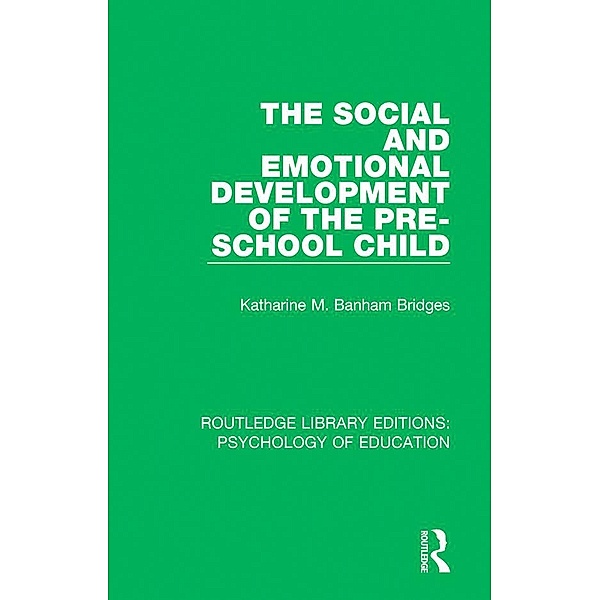 The Social and Emotional Development of the Pre-School Child, Katharine M. Banham Bridges
