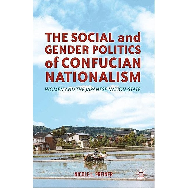 The Social and Gender Politics of Confucian Nationalism, N. Freiner