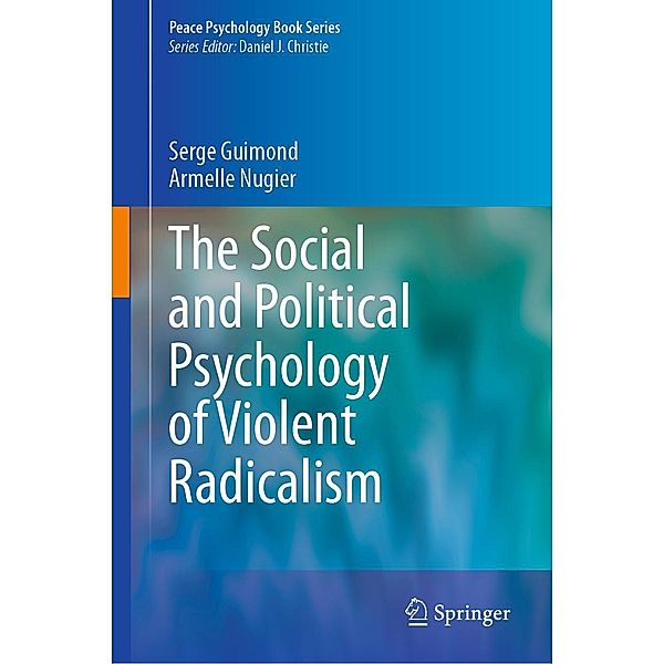 The Social and Political Psychology of Violent Radicalism / Peace Psychology Book Series, Serge Guimond, Armelle Nugier
